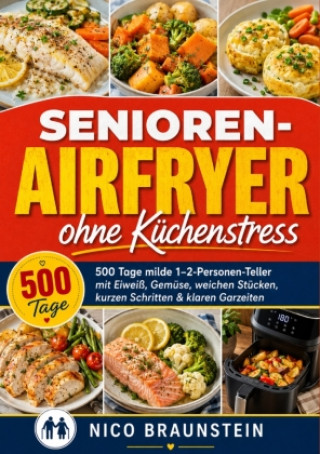 Kniha Senioren-Airfryer ohne Küchenstress Nico Braunstein