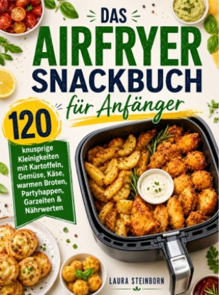 Kniha Das Airfryer Snackbuch für Anfänger Laura Steinborn