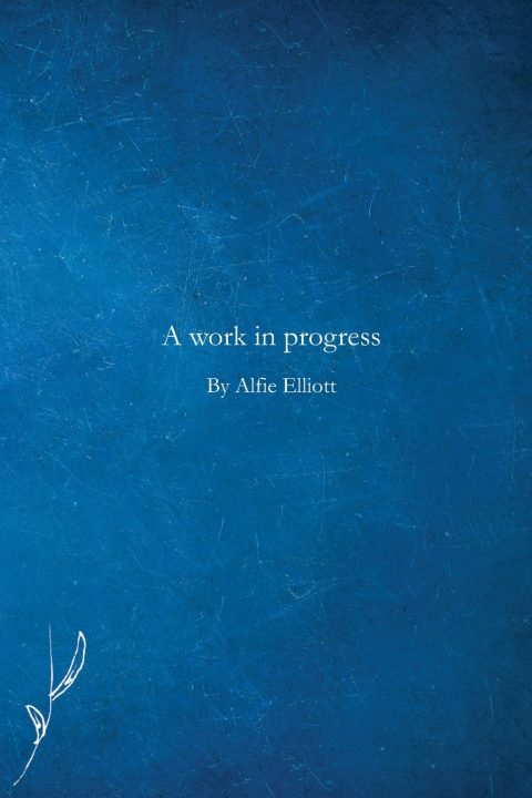 Knjiga A work in progress Alfie Elliott