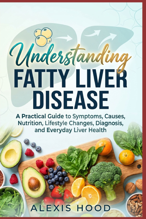 Knjiga Understanding Fatty Liver Disease ALEXIS HOOD