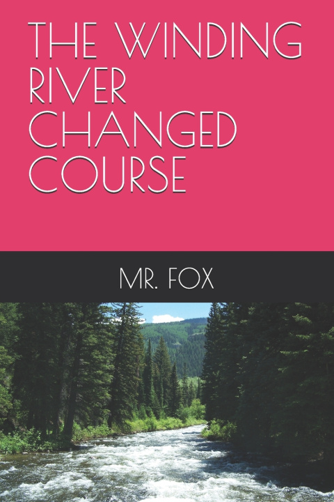 Knjiga THE WINDING RIVER CHANGED COURSE MR. FOX