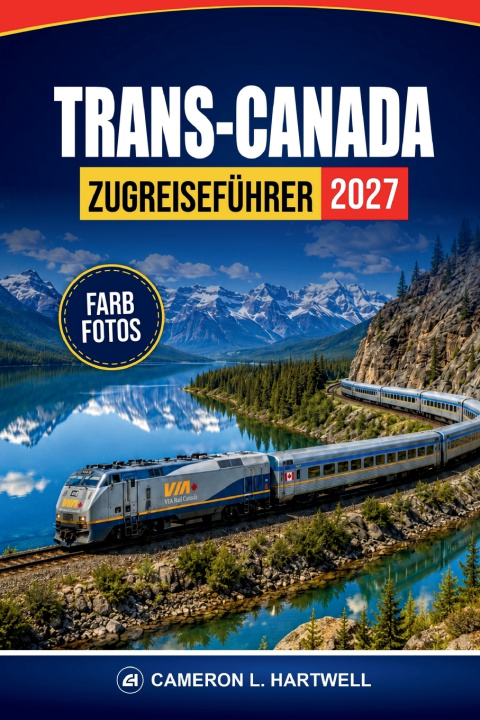 Kniha Trans-Canada Zugreiseführer 2027 CAMERON L. HARTWELL