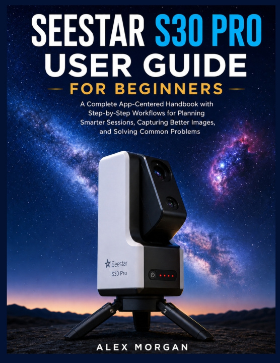 Knjiga SEESTAR S30 PRO USER GUIDE FOR BEGINNERS Alex Morgan
