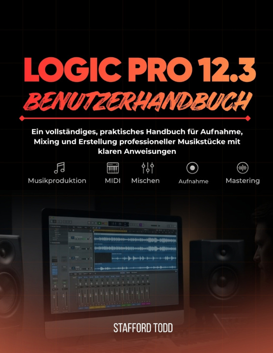 Knjiga Logic Pro 12.3 Benutzerhandbuch Stafford Todd