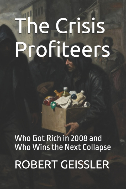 Knjiga The Crisis Profiteers ROBERT GEISSLER