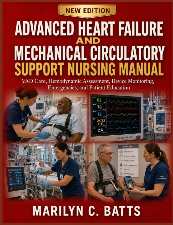 Kniha Advanced Heart Failure and Mechanical Circulatory Support Nursing Manual Marilyn C Batts