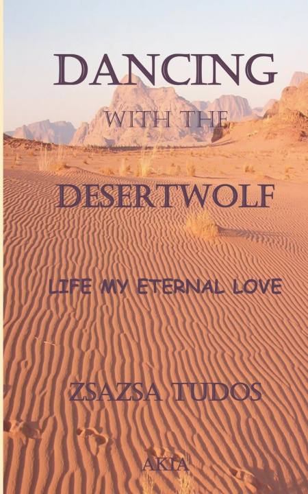 Książka DANCING WITH THE DESERTWOLF Zsa Zsa Tudos