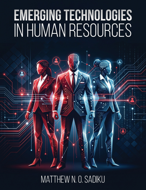Knjiga EMERGING TECHNOLOGIES IN HUMAN RESOURCES Matthew N. O. Sadiku