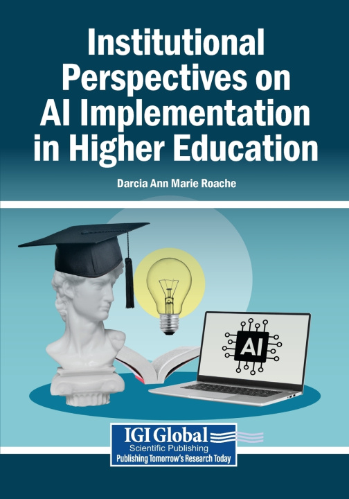 Knjiga Institutional Perspectives on AI Implementation in Higher Education Darcia Ann Marie Roache