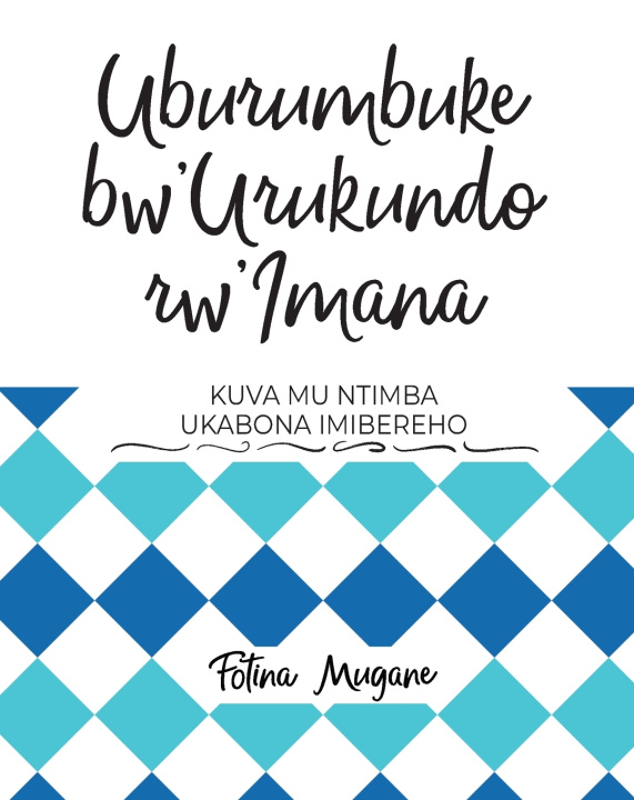 Książka Uburumbuke bw'Urukundo rw'Imana Fotina Mugane