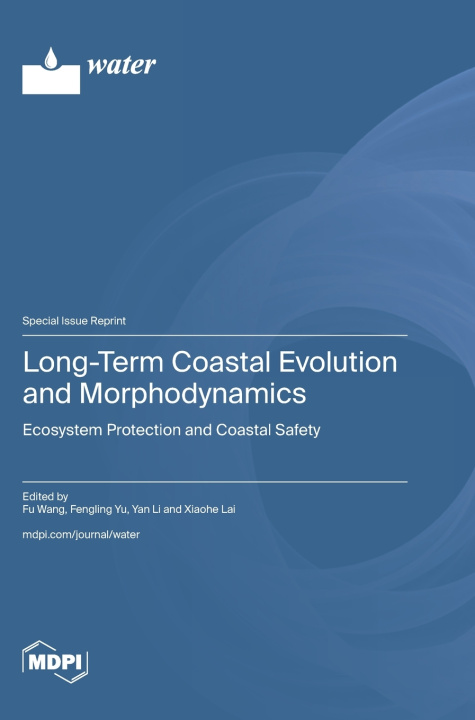 Kniha Long-Term Coastal Evolution and Morphodynamics Fu Wang
