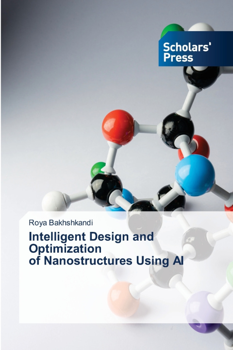 Knjiga Intelligent Design and Optimization of Nanostructures Using AI Roya Bakhshkandi