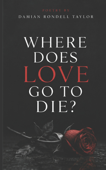 Knjiga WHERE DOES LOVE GO TO DIE? Damian Rondell Taylor