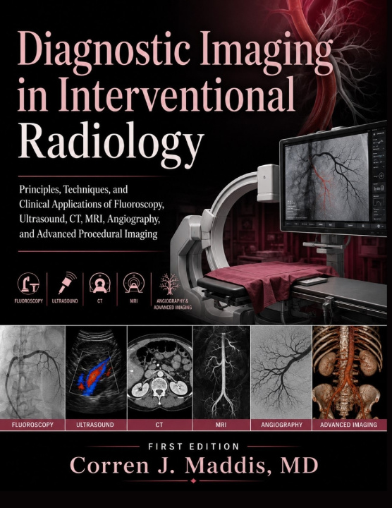Knjiga DIAGNOSTIC IMAGING IN INTERVENTIONAL RADIOLOGY Corren J. Maddis