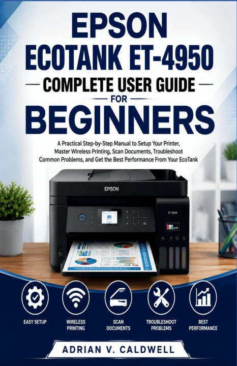 Knjiga EPSON ECOTANK ET-4950 COMPLETE USER GUIDE FOR BEGINNERS Adrian V. Caldwell