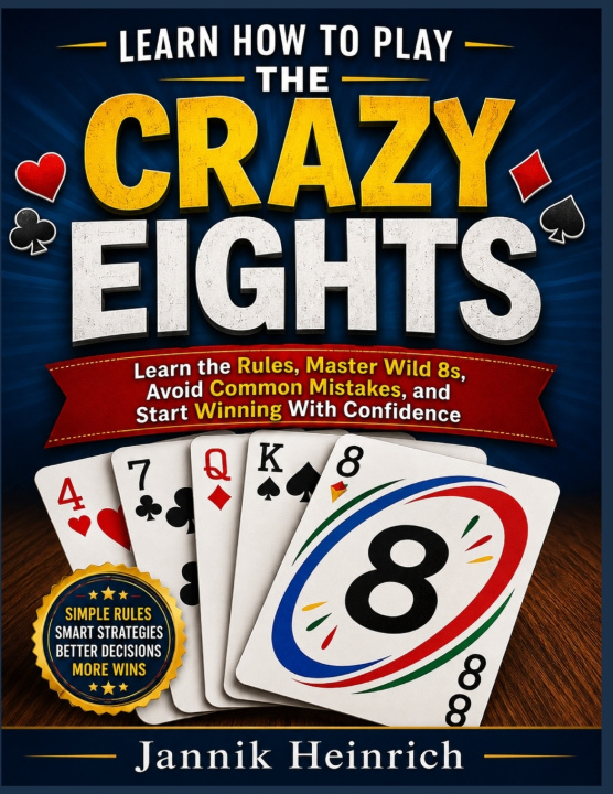 Knjiga Learn How To Play The Crazy Eights Jannik Heinrich