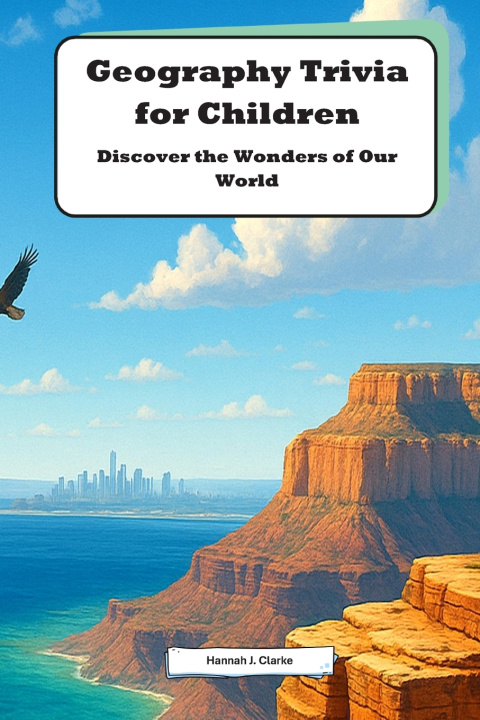 Knjiga Geography Trivia for Children Hannah J Clarke