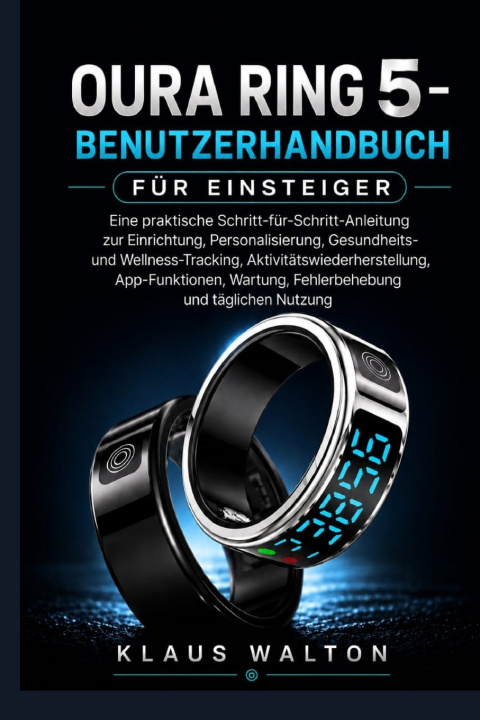 Kniha OURA RING 5 BENUTZERHANDBUCH FÜR EINSTEIGER KLAUS WALTON