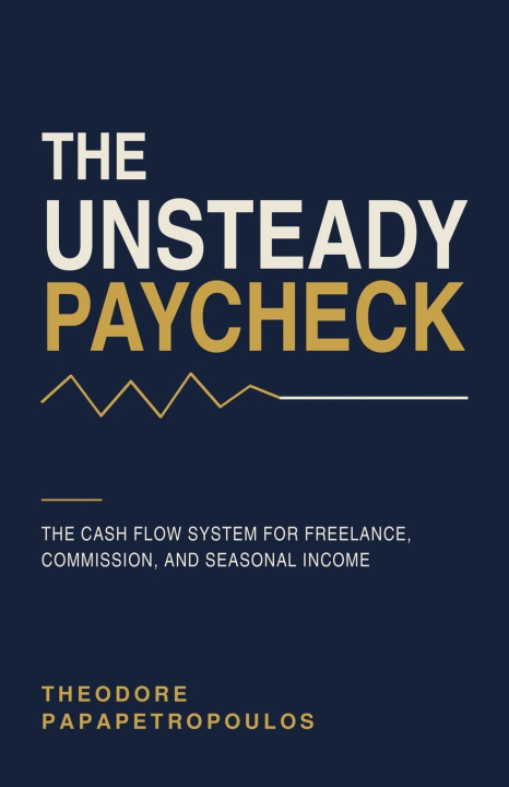 Knjiga The Unsteady Paycheck Theodore Papapetropoulos