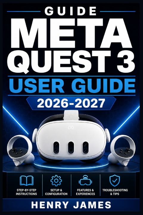 Knjiga Meta Quest 3 User Guide 2026-2027 Henry James
