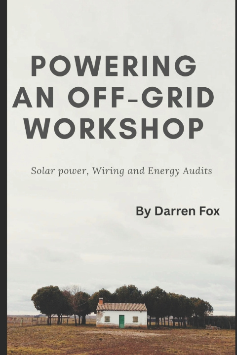 Knjiga Powering an Off-Grid Workshop Darren Fox
