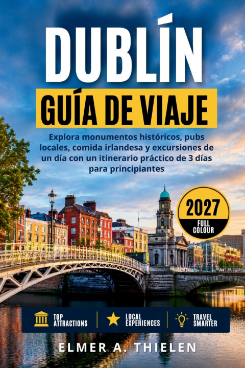 Kniha GUÍA DE VIAJE DE DUBLÍN 2027 ELMER A. THIELEN