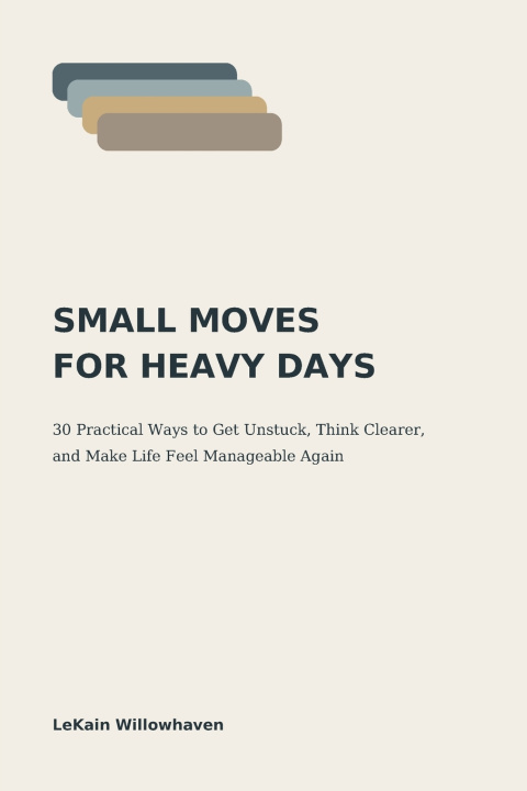 Knjiga Small Moves for Heavy Days LeKain Willowhaven