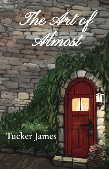 Kniha The Art of Almost Tucker James