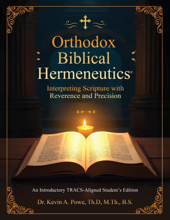 Knjiga Orthodox Biblical Hermeneutics Dr. Kevin A. Powe