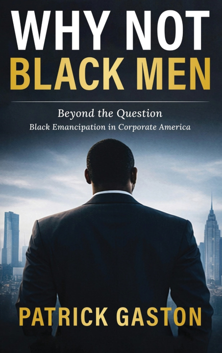 Knjiga WHY NOT BLACK MEN? Patrick Gaston
