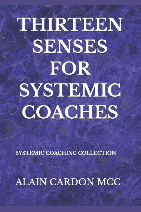 Knjiga THIRTEEN SENSES FOR SYSTEMIC COACHES ALAIN CARDON MCC