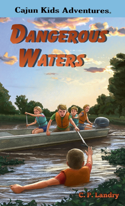 Kniha CAJUN KIDS ADVENTURES- Volume 7- Dangerous Waters C. P. Landry