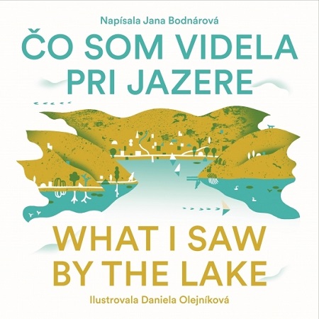 Buch Čo som videla pri jazere/ What i saw by the Lake Jana Bodnárová