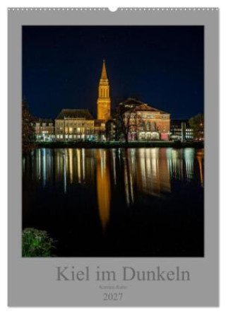 Kalender/Terminbuch Kiel im Dunkeln. (Wandkalender 2027 DIN A2 hoch), CALVENDO Monatskalender Calvendo