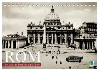 Kalender/Terminbuch Rom: die Stadt in historischen Bildern (Tischkalender 2027 DIN A5 quer), CALVENDO Monatskalender Calvendo