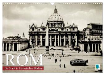 Kalender/Terminbuch Rom: die Stadt in historischen Bildern (Wandkalender 2027 DIN A3 quer), CALVENDO Monatskalender Calvendo