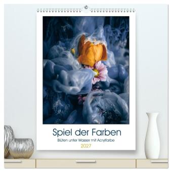 Kalender/Terminbuch Spiel der Farben - Blüten unter Wasser mit Acrylfarben (hochwertiger Premium Wandkalender 2027 DIN A2 hoch), Kunstdruck in Hochglanz Calvendo