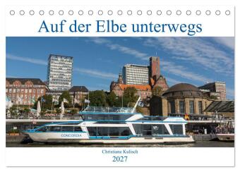 Kalender/Terminbuch Auf der Elbe unterwegs (Tischkalender 2027 DIN A5 quer), CALVENDO Monatskalender Calvendo