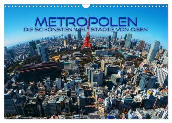 Kalendář/Diář Metropolen - die schönsten Weltstädte von oben (Wandkalender 2027 DIN A3 quer), CALVENDO Monatskalender Calvendo