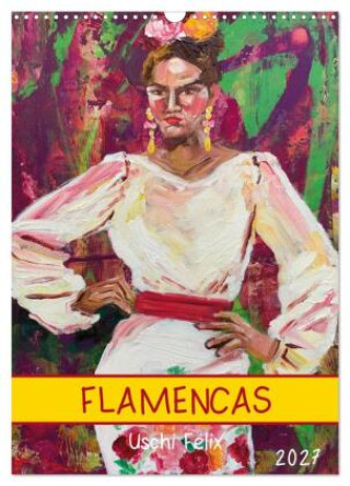 Kalendár/Diár FLAMENCAS (Wandkalender 2027 DIN A3 hoch), CALVENDO Monatskalender Calvendo