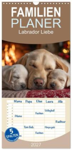 Kalender/Terminbuch Familienplaner 2027 - Labrador Liebe mit 5 Spalten (Wandkalender, 21 x 45 cm) CALVENDO Calvendo