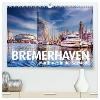 Kalendář/Diář BREMERHAVEN Maritimes in der Seestadt (hochwertiger Premium Wandkalender 2027 DIN A2 quer), Kunstdruck in Hochglanz Calvendo