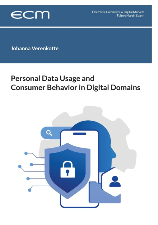 Book Personal Data Usage and Consumer Behavior in Digital Domains Johanna Verenkotte