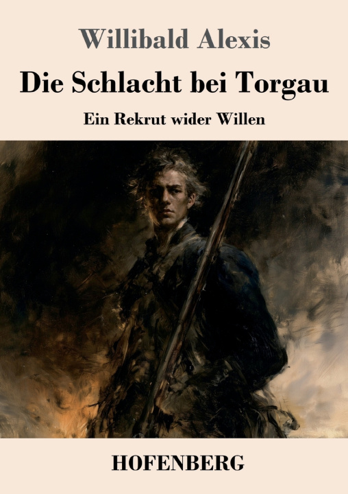 Kniha Die Schlacht bei Torgau Willibald Alexis