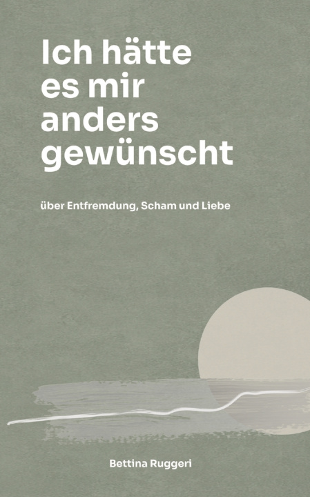 Libro Ich hätte es mir anders gewünscht Bettina Ruggeri