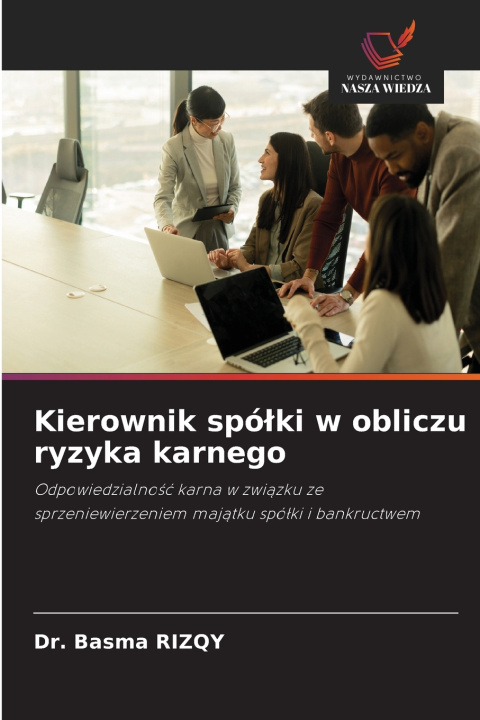 Kniha Kierownik spółki w obliczu ryzyka karnego Dr. Basma RIZQY
