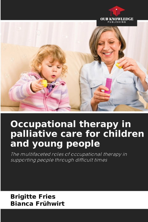 Livro Occupational therapy in palliative care for children and young people Brigitte Fries