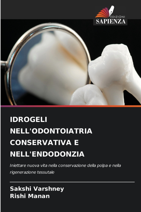 Książka IDROGELI NELL'ODONTOIATRIA CONSERVATIVA E NELL'ENDODONZIA Sakshi Varshney