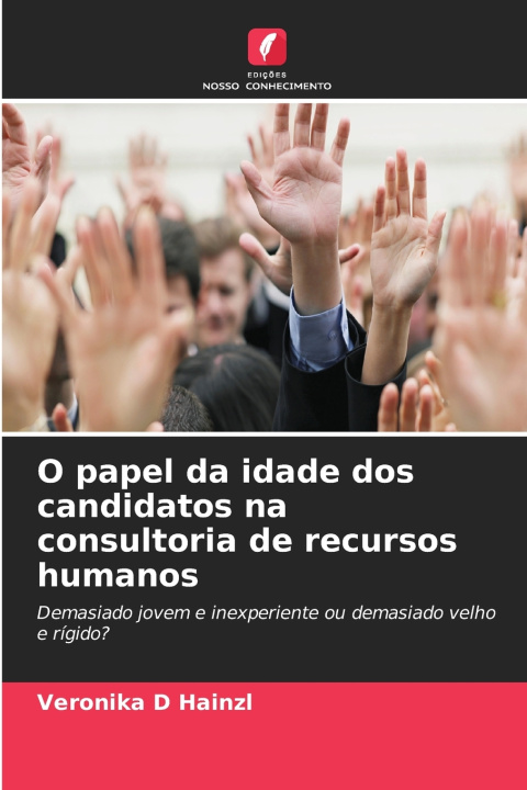 Buch O papel da idade dos candidatos na consultoria de recursos humanos Veronika D Hainzl