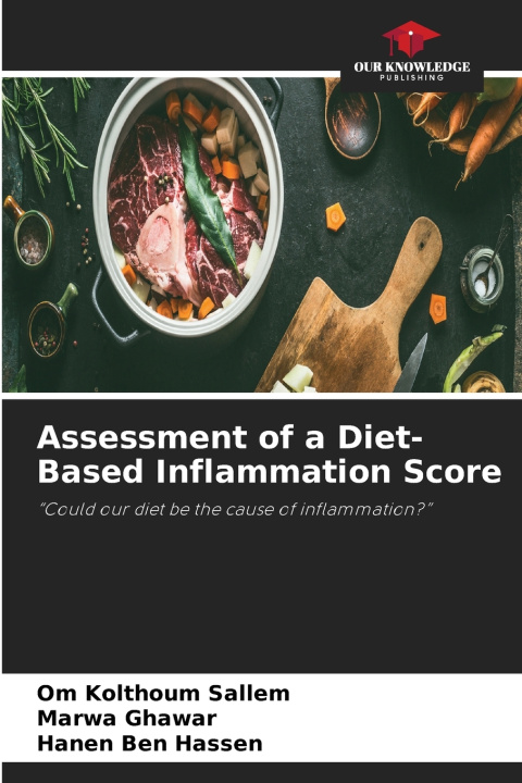 Kniha Assessment of a Diet-Based Inflammation Score Om Kolthoum Sallem